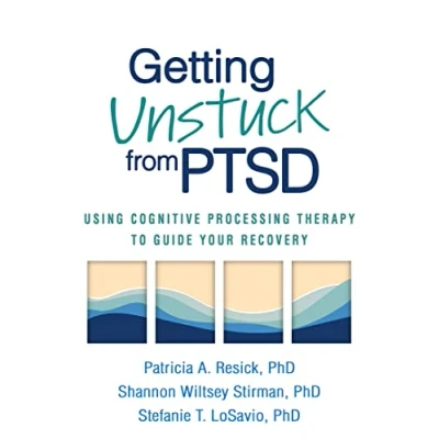 Abbildung von Getting Unstuck from PTSD: Using Cognitive Processing Therapy to Guide Your Recovery