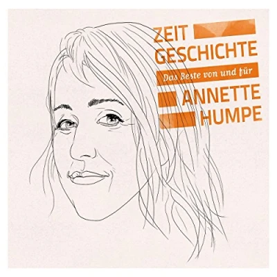 Abbildung von Zeitgeschichte Das Beste von und für Annette Humpe