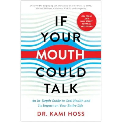 Abbildung von If Your Mouth Could Talk: An In Depth Guide to Oral Health and Its Impact on Entire Life