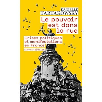 Abbildung von Le pouvoir est dans la rue : Crises politiques et manifestations en France, XIXe XXe siècles