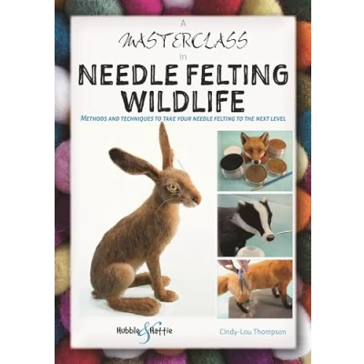 Abbildung von A Masterclass in needle felting Wildlife: Methods and techniques to take your the next level