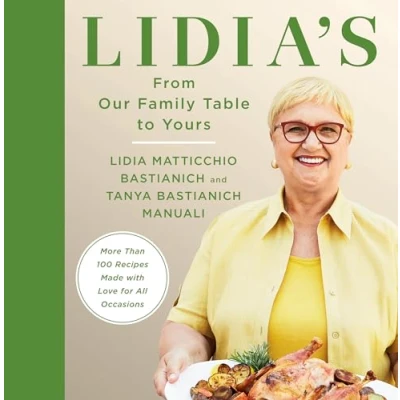 Abbildung von Lidia&#039;s From Our Family Table to Yours: More Than 100 Recipes Made with Love for All Occasions: A Cookbook