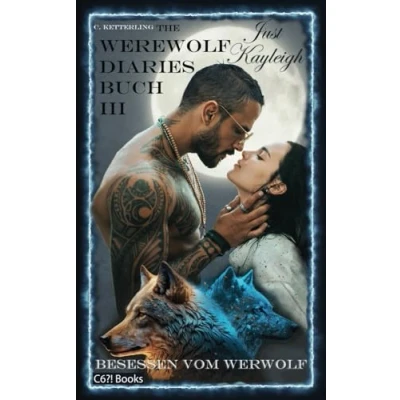 Abbildung von The Werewolf Diaries: Buch 3: Just Kayleigh Besessen vom Werwolf: Vollmond Anthologie: nur Kayleighs Sicht (Sammelbände „Just Kayleigh“ Werwolf Liebesroman, Band 3)