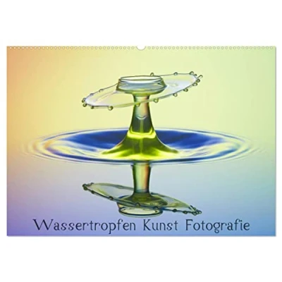Abbildung von Wassertropfen Kunst Fotografie (Wandkalender 2025 DIN A2 quer), CALVENDO Monatskalender