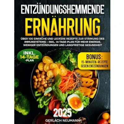 Abbildung von Entzündungshemmende Ernährung: Über 100 einfache und leckere Rezepte zur Stärkung des Immunsystems Inkl. 14 Tage Plan für mehr Energie, weniger Entzündungen langfristige Gesundheit