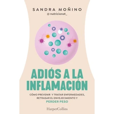 Abbildung von Adiós a la inflamación. Cómo prevenir enfermedades, retrasar el envejecimiento y perder peso (HarperCollins)