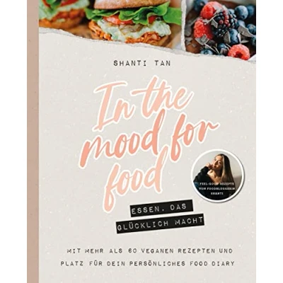 Abbildung von In the Mood for Food Essen, das glücklich macht: von Shanti Tan