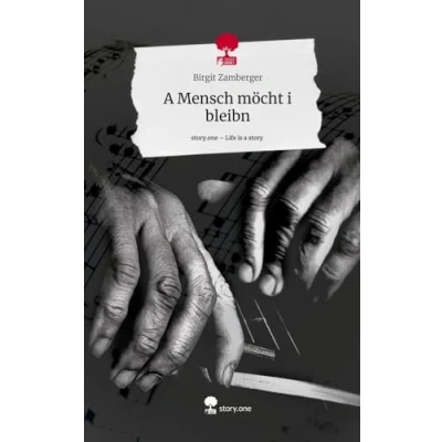 Abbildung von a Mensch möcht i bleibn. Life is Story story.one