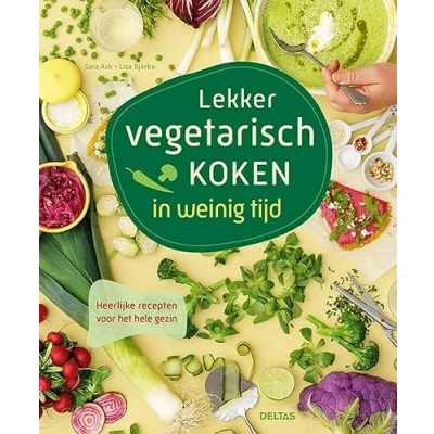 Abbildung von Lekker vegetarisch koken in weinig tijd: Heerlijke recepten voor het hele gezin