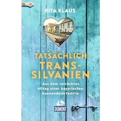 Abbildung von Tatsächlich Transsilvanien: Aus dem verrückten Alltag einer bayerischen Auswandererfamilie (DuMont Welt Menschen Reisen)
