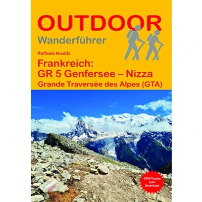 Abbildung von Frankreich: GR 5 Genfersee Nizza: Grande Traversée des Alpes (GTA) (Outdoor Wanderführer, Band 107)