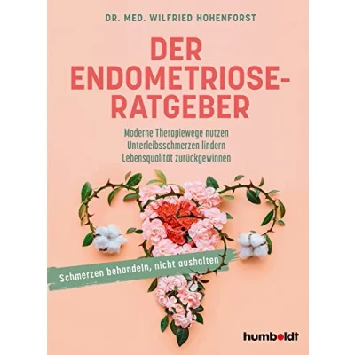 Abbildung von Der Endometriose Ratgeber: Moderne Therapiewege nutzen. Unterleibsschmerzen lindern. Lebensqualität zurückgewinnen