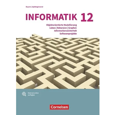 Abbildung von Informatik (Oldenbourg) Gymnasium Bayern Ausgabe 2017 12. Jahrgangsstufe: Objektorientierte Modellierung, Listen, Rekursion, Graphen, ... für spätbeginnende Schulbuch