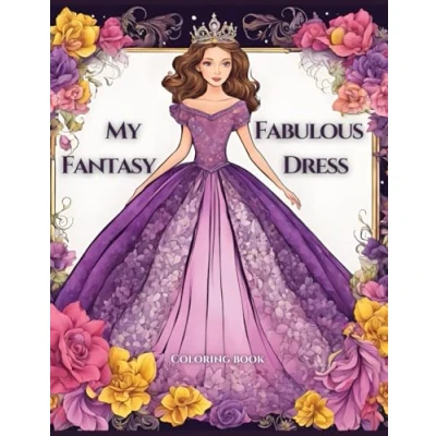 Abbildung von My Fabulous Fantasy Dress: Relaxing and Mindful Adults Coloring Book for Stress Relief Creativity