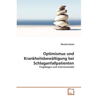Abbildung von Optimismus und Krankheitsbewältigung bei Schlaganfallpatienten: Fragebogen Interviewstudie