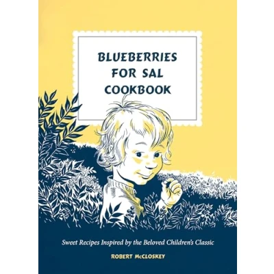 Abbildung von Blueberries for Sal Cookbook: Sweet Recipes Inspired by the Beloved Children&#039;s Classic