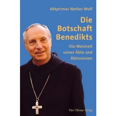 Abbildung von Die Botschaft Benedikts. Weisheit seiner Äbte und Äbtissinnen