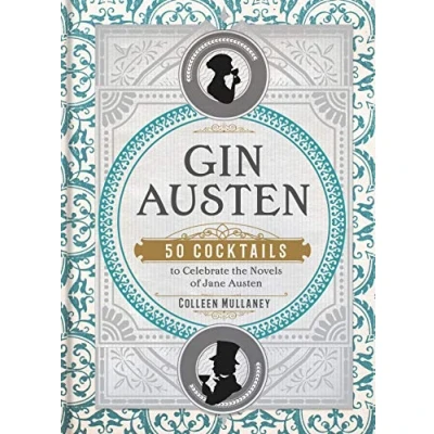 Abbildung von Gin Austen: 50 Cocktails to Celebrate the Novels of Jane Austen