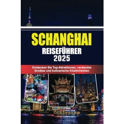 Abbildung von SCHANGHAI REISEFÜHRER 2025: Entdecken Sie Top Attraktionen, versteckte Schätze und kulinarische Köstlichkeiten