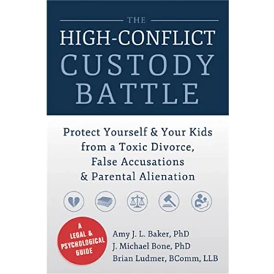 Abbildung von High Conflict Custody Battle: Protect Yourself and Your Kids from a Toxic Divorce, False Accusations, Parental Alienation