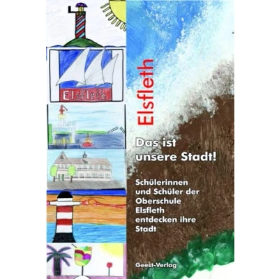 Abbildung von Elsfleth Das ist unsere Stadt!: Schülerinnen und Schüler der Oberschule entdecken ihre Stadt
