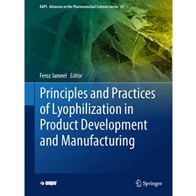 Abbildung von Principles and Practices of Lyophilization in Product Development Manufacturing (AAPS Advances the Pharmaceutical Sciences Series, 59, Band 59)