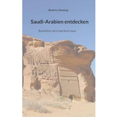 Abbildung von Saudi Arabien entdecken: Reiseführer durch das Reich Saud