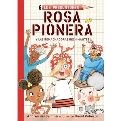 Abbildung von Rosa Pionera y las Remachadoras Rechinantes / Rosie Revere and The Raucous Riveters (Los Preguntones Questioneers, Band 1)
