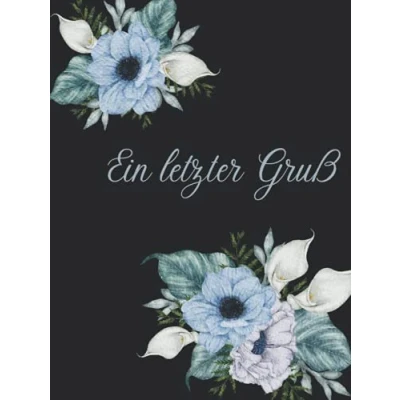 Abbildung von Ein letzter Gruß: Kondolenzbuch für die Trauerfeier zur Beerdigung. Diese Trauerbuch mit Blumenmotiv ist eine bleibende Erinnerung an letzte Ehre ... alle Trauernden Abschied zu nehmen.