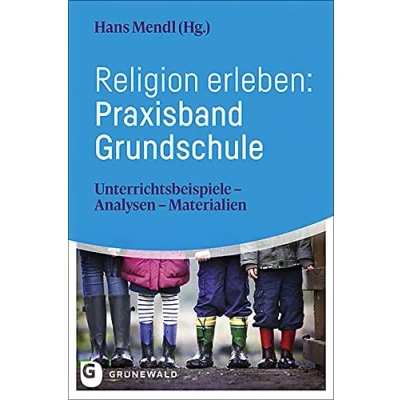 Abbildung von Religion erleben: Praxisband Grundschule: Unterrichtsbeispiele Analysen Materialien