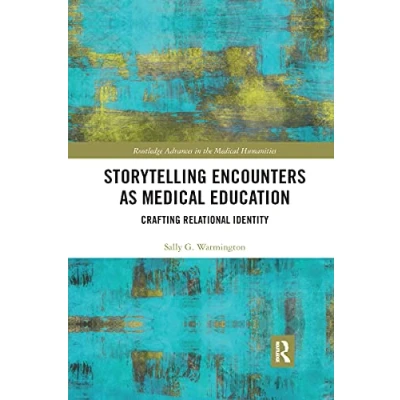 Abbildung von Storytelling Encounters as Medical Education: Crafting Relational Identity (Routledge Advances in the Humanities)