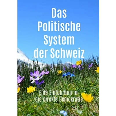 Abbildung von Das Politische System der Schweiz: Eine Einführung in die direkte Demokratie