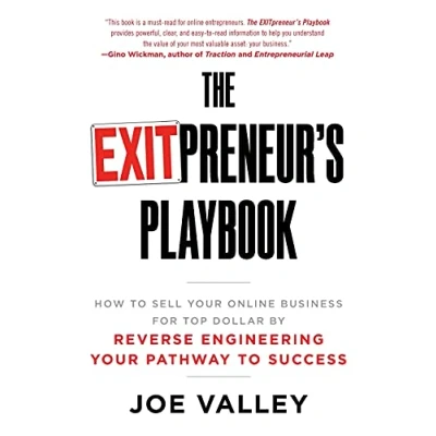 Abbildung von The EXITPreneur&#039;s Playbook: How to Sell Your Online Business for Top Dollar by Reverse Engineering Pathway Success
