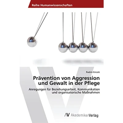 Abbildung von Prävention von Aggression und Gewalt in der Pflege: Anregungen für Beziehungsarbeit, Kommunikation organisatorische Maßnahmen