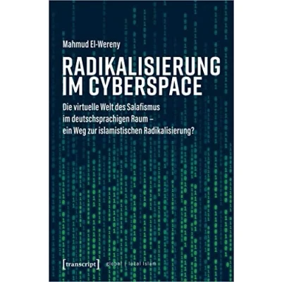Abbildung von Radikalisierung im Cyberspace: Die virtuelle Welt des Salafismus deutschsprachigen Raum ein Weg zur islamistischen Radikalisierung? (Globaler lokaler Islam)