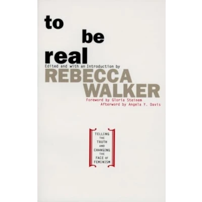 Abbildung von To Be Real: Telling the Truth and Changing Face of Feminism