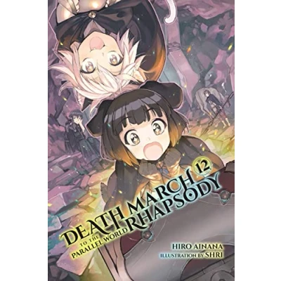 Abbildung von Death MARCH to the PARALLEL WORLD Rhapsody, Vol. 12 (light novel) (DEATH RHAPSODY NOVEL, Band 12)