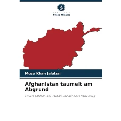 Abbildung von Afghanistan taumelt am Abgrund: Private Söldner, ISIS, Taliban und der neue Kalte Krieg