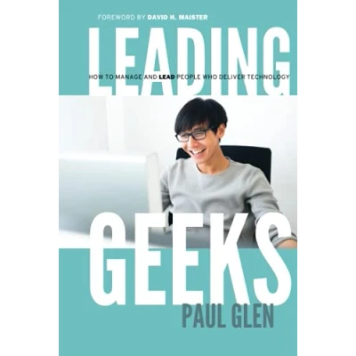 Abbildung von Leading Geeks: How to Manage and Lead the People Who Deliver Technology (J B Warren Bennis Series)