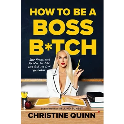 Abbildung von How to Be a Boss B*tch: Stop Apologizing for Who You Are and Get the Life Want