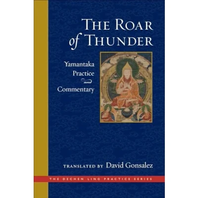 Abbildung von The Roar of Thunder: Yamantaka Practice and Commentary (The Dechen Ling Series)