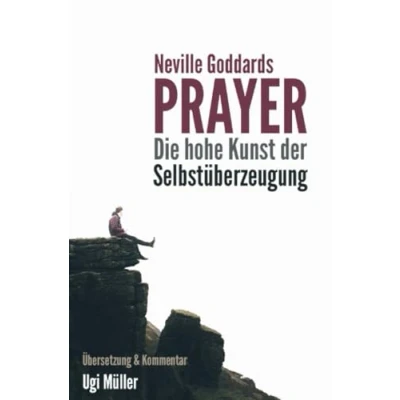 Abbildung von Neville Goddards Prayer: Die hohe Kunst der Selbstüberzeugung