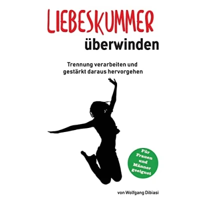 Abbildung von Liebeskummer überwinden: Trennung verarbeiten und gestärkt daraus hervorgehen: hervorgehen