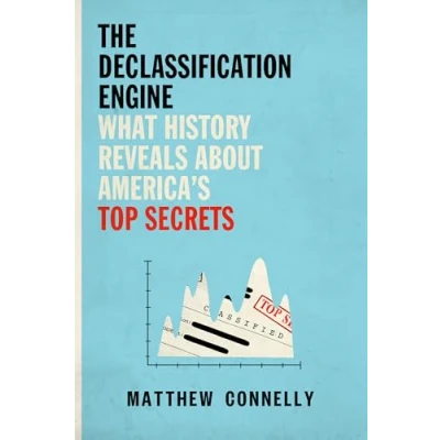 Abbildung von The Declassification Engine: What History Reveals About America&#039;s Top Secrets