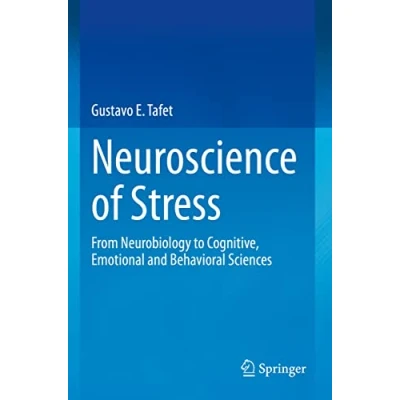 Abbildung von Neuroscience of Stress: From Neurobiology to Cognitive, Emotional and Behavioral Sciences
