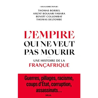 Abbildung von L&#039;Empire qui ne veut pas mourir: Une histoire de la Françafrique