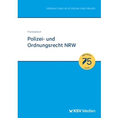 Abbildung von Polizei und Ordnungsrecht NRW: OBG NRW mit Bezügen zur Bescheidtechnik, zum Ordnungswidrigkeitenrecht, VwVG VwGR (Reihe Verwaltung in Studium Praxis)