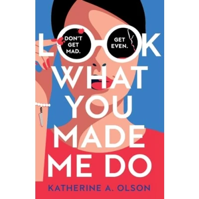 Abbildung von Look What you Made Me Do: A deliciously dark, twisty and witty revenge thriller that will kill with laughter