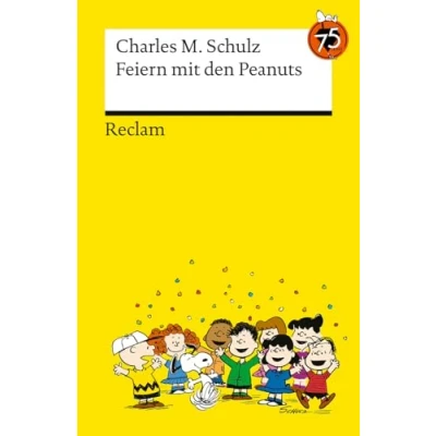Abbildung von Feiern mit den Peanuts. Best of Peanuts in Reclams Universal Bibliothek: Schulz, Charles M. 75 Jahre Snoopy und Co. die besten Cartoons 14582