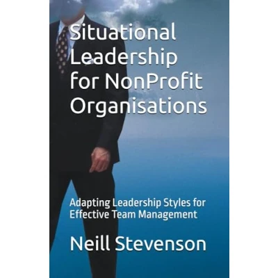 Abbildung von Situational Leadership for NonProfit Organisations: Adapting Styles Effective Team Management